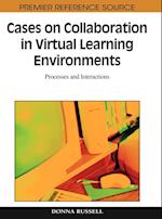 Cases on Collaboration in Virtual Learning Environments
