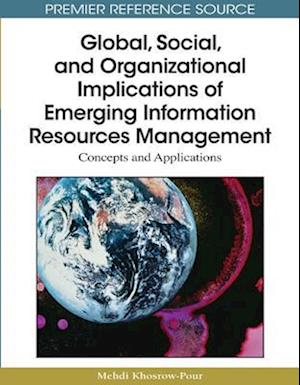 Global, Social, and Organizational Implications of Emerging Information Resources Management: Concepts and Applications