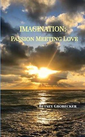 Imagination: Passion Meeting Love