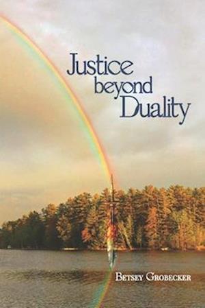 Justice beyond Duality