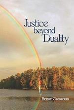 Justice beyond Duality 