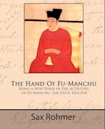 The Hand Of Fu-Manchu - Being a New Phase in the Activities of Fu-Manchu, the Devil Doctor