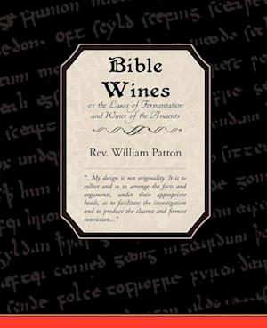 Bible Wines or the Laws of Fermentation and Wines of the Ancients