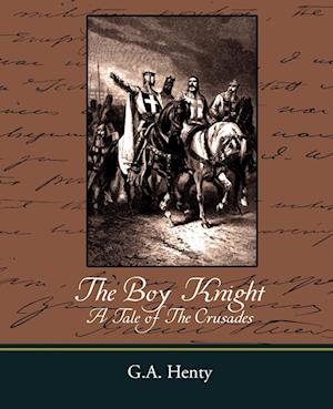 The Boy Knight a Tale of the Crusades