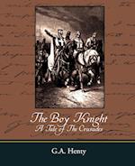 The Boy Knight a Tale of the Crusades