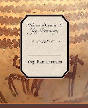 Advanced Course in Yogi Philosophy