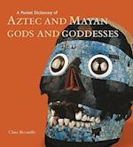 A Pocket Dictionary of Aztec and Mayan Gods and Goddesses