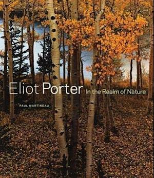 Eliot Porter – In the Realm of Nature