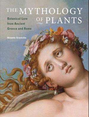 The Mythology of Plants – Botanical Lore From Ancient Greece and Rome