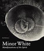 Minor White - Manifestations of the Spirit