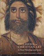 The Dawn of Christian Art - In Panel Painings and Icons