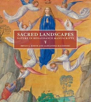 Sacred Landscapes - Nature in Renaissance Manuscripts