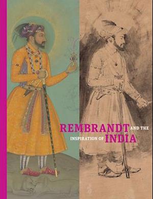 Rembrandt and the Inspiration of India
