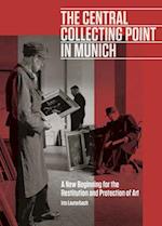 The Central Collecting Point in Munich - A New Beginning for the Restitution and Protection of Art