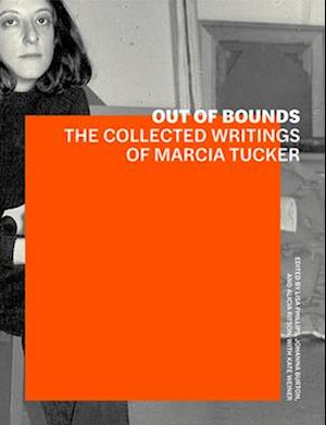 Out of Bounds – The Collected Writings of Marcia Tucker