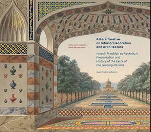 A Rare Treatise on Interior Decoration and Architecture - Joseph Friedrich zu Racknitz's Presentation and History of the Taste of the Leadi
