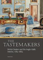 The Tastemakers - British Dealers and the Anglo-Gallic Interior, 1785-1865