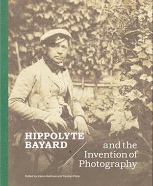 Hippolyte Bayard and the Invention of Photography