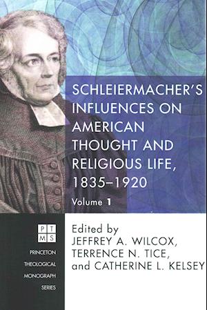 Schleiermacher's Influences on American Thought and Religious Life, 1835-1920