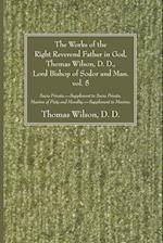 The Works of the Right Reverend Father in God, Thomas Wilson, D. D., Lord Bishop of Sodor and Man. vol. 5