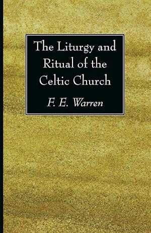 The Liturgy and Ritual of the Celtic Church