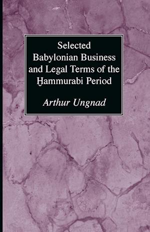 Selected Babylonian Business and Legal Terms of the Hammurabi Period
