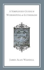 A Simplified Guide to Worshiping as Lutherans