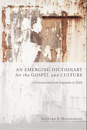 An Emerging Dictionary for the Gospel and Culture