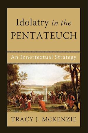 Idolatry in the Pentateuch