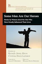 Some Men Are Our Heroes