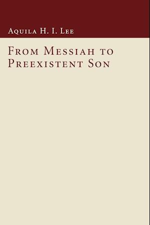 From Messiah to Preexistent Son