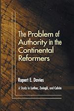 The Problem of Authority in the Continental Reformers