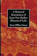 A Historical Examination of Some Non-Markan Elements of Luke