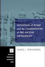 Novatian of Rome and the Culmination of Pre-Nicene Orthodoxy