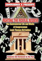 Fighting the Federal Reserve -- The Controversial Life and Works of Congressman