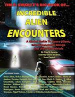 Tim R. Swartz's Big Book of Incredible Alien Encounters: A Global Guide to Space Aliens, Interdimensional Beings And Ultra-Terrestrials 