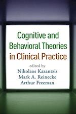 Cognitive and Behavioral Theories in Clinical Practice