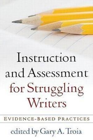 Instruction and Assessment for Struggling Writers