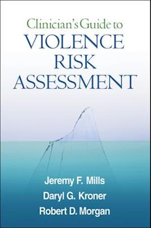 Clinician's Guide to Violence Risk Assessment