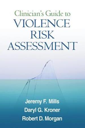 Clinician's Guide to Violence Risk Assessment