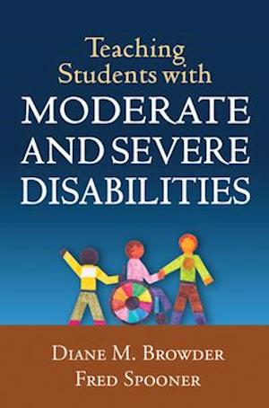 Teaching Students with Moderate and Severe Disabilities, First Edition