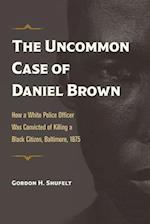 The Uncommon Case of Daniel Brown