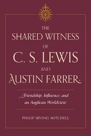 The Shared Witness of C. S. Lewis and Austin Farrer