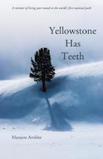 Yellowstone Has Teeth: A Memoir of Living in Yellowstone 