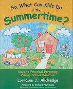So, What Can Kids Do in the Summertime?