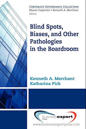 Blind Spots, Biases, and Other Pathologies in the Boardroom