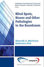 Blind Spots, Biases and Other Pathologies in the Boardroom