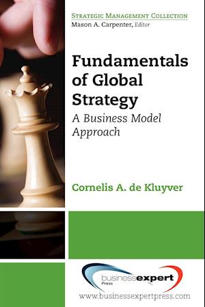 Fundamentals of Global Strategy: A Business Model Approach