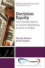 Decision Equity: The Ultimate Metric to Connect Marketing Actions to Profits