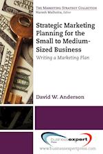 Strategic Marketing Planning for the Small to Medium Sized Business